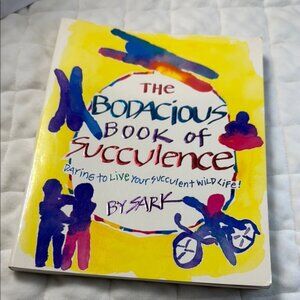 The Bodacious Book of Succulence by SARK